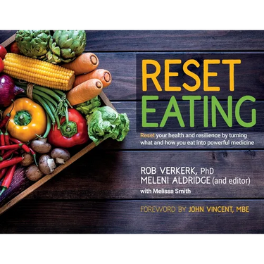 Reset Eating: Reset your health and resilience by turning what and how you eat into powerful medicine