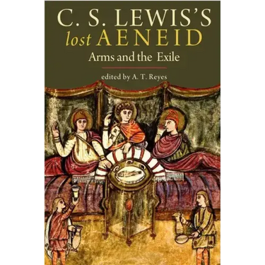 C.S. Lewis's Lost Aeneid: Arms and the Exile