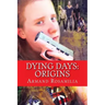 Dying Days: Origins