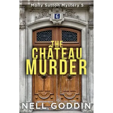 The Château Murder: (Molly Sutton Mysteries 5)
