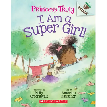 I Am a Super Girl!: An Acorn Book (Princess Truly #1): Volume 1