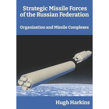 Strategic Missile Forces of the Russian Federation: Organisation and Missile complexes