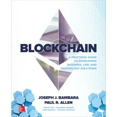 Blockchain: A Practical Guide to Developing Business, Law, and Technology Solutions