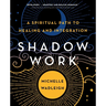 Shadow Work: A Spiritual Path to Healing and Integration
