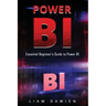 Power Bi: Essential Beginner's Guide to Power BI