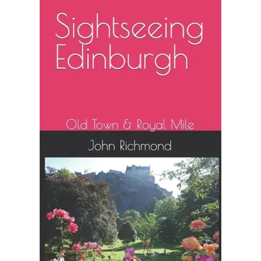 Sightseeing Edinburgh: Old Town & Royal Mile