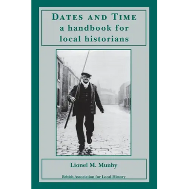 Dates and Time: a handbook for local historians: a handbook for local historians