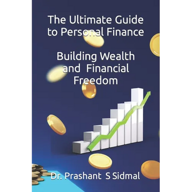 The Ultimate Guide to Personal Finance - Building Wealth and Financial Freedom