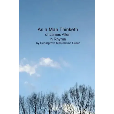 As a Man Thinketh: of James Allen, in Rhyme