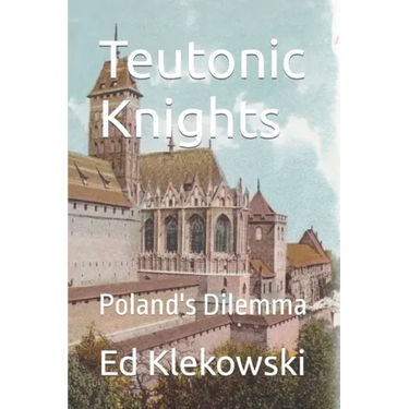 Teutonic Knights: Poland's Dilemma
