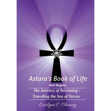 Astara's Book of Life - 1st Degree: The Journey of Becoming - Traveling the Sea of Forces
