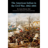 The American Indian in the Civil War, 1862-1865