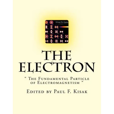 The Electron: " The Fundamental Particle of Electromagnetism "