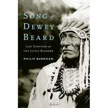 Song of Dewey Beard: Last Survivor of the Little Bighorn