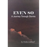 Even So: A Journey Through Storms