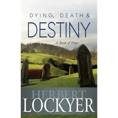 Dying, Death & Destiny: A Book of Hope