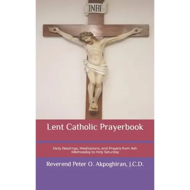 Lent Catholic Prayerbook: Daily Readings, Meditations, and Prayers from Ash Wednesday to Holy Saturday