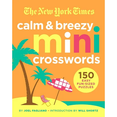 The New York Times Calm and Breezy Mini Crosswords: 150 Easy Fun-Sized Puzzles