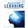 Machine Learning for Beginners: Absolute Beginners Guide, Learn Machine Learning and Artificial Intelligence from Scratch