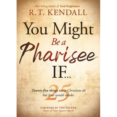 You Might Be a Pharisee If...: Twenty-Five Things Christians Do But Jesus Would Rebuke