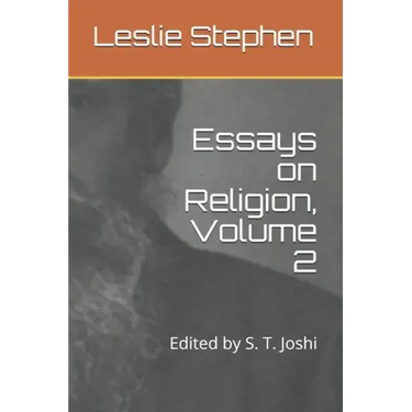 Essays on Religion, Volume 2: Edited by S. T. Joshi