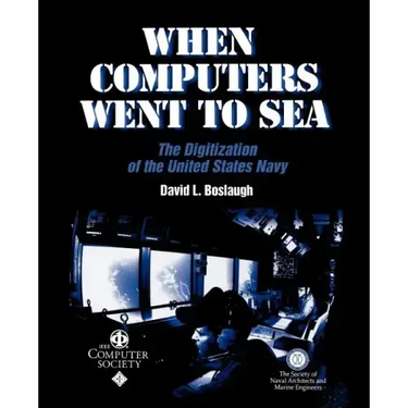 When Computers Went to Sea: The Digitization of the United States Navy