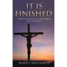 It Is Finished.
