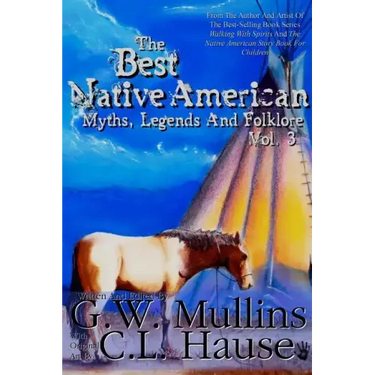 The Best Native American Myths, Legends, and Folklore Vol.3