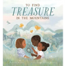 To Find Treasure in the Mountains