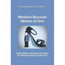 Modern Russian Idioms in Use: A Reference and Practice Book for Advanced Learners of Russian