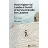 How Higher Ed Leaders Derail: A Survival Guide for Leaders