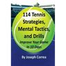 114 Tennis Strategies, Mental Tactics, and Drills: Improve Your Game in 10 Days