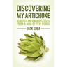 Discovering My Artichoke: Heartfelt and Humorous Essays from a Man of Few Words