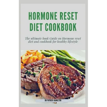 Hormone Reset Diet Cookbook: The ultimate book guide on hormone reset diet and cookbook for healthy lifestyle