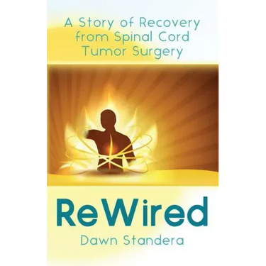 ReWired: A Story of Recovery from Spinal Cord Tumor Surgery