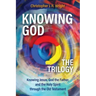 Knowing God - The Trilogy: Knowing Jesus, God the Father, and the Holy Spirit through the Old Testament