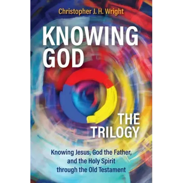 Knowing God - The Trilogy: Knowing Jesus, God the Father, and the Holy Spirit through the Old Testament
