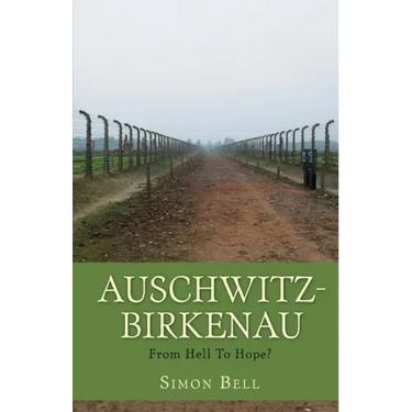 Auschwitz-Birkenau: From Hell To Hope?
