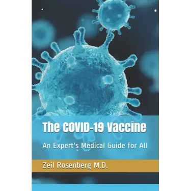 The COVID-19 Vaccine: An Expert's Medical Guide for All