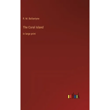 The Coral Island: in large print