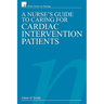 A Nurse's Guide to Caring for Cardiac Intervention Patients