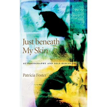Just Beneath My Skin: Autobiography and Self-Discovery