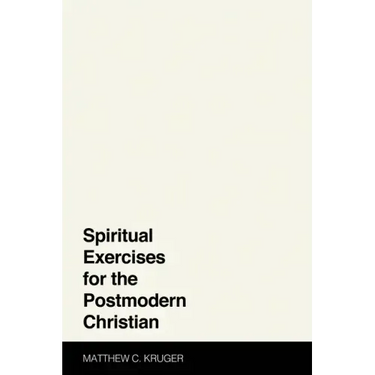 Spiritual Exercises for the Postmodern Christian