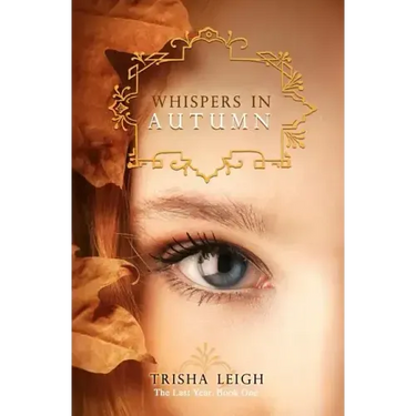 Whispers In Autumn: Book 1 of The Last Year series