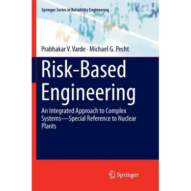 Risk-Based Engineering: An Integrated Approach to Complex Systems--Special Reference to Nuclear Plants