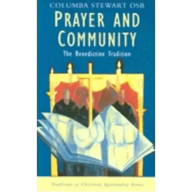 Prayer and Community: The Benedictine Tradition (Traditions of Christian Spirituality)