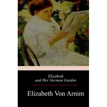 Elizabeth and Her German Garden