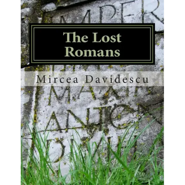The Lost Romans: History and Controversy on the Origin of the Romanians
