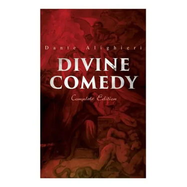 Divine Comedy (Complete Edition): Illustrated & Annotated