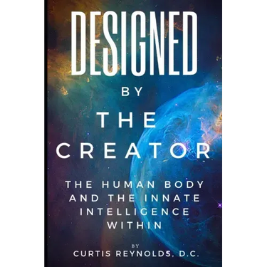 Designed by The Creator: The Human Body and the Innate Intelligence Within